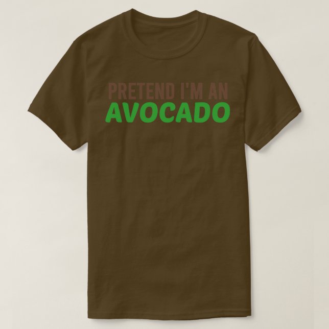 Vorgeben im an Avocado Funny T-Shirt (Design vorne)