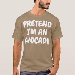 Vorgeben Ix27m an Avocado 4 T-Shirt