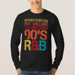 Vorgestellt, aber bereit, 90er RNB R&B Int. zu dis T-Shirt