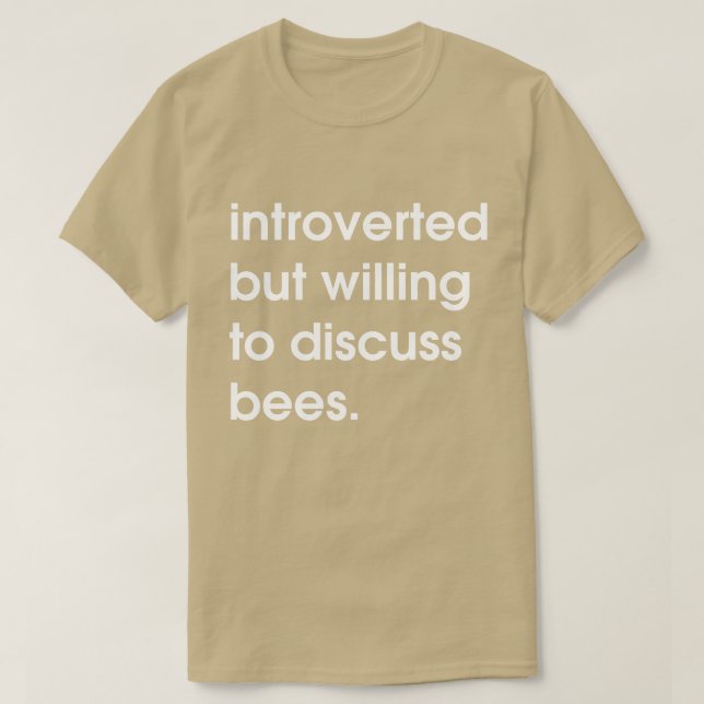 Vorgestellt, aber bereit, Bienen zu diskutieren. T-Shirt (Design vorne)