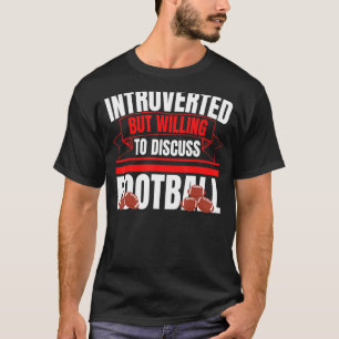 Vorgestellt, aber bereit, Fußball Spaß zu diskutie T-Shirt