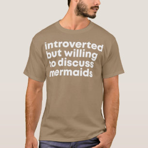 Vorgestellt, aber bereit, Mermaids für Wo zu disku T-Shirt