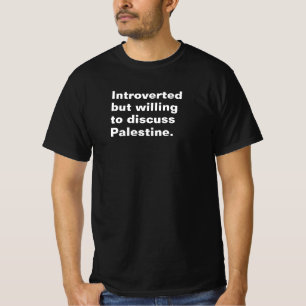 Vorgestellt, aber bereit, Palästina zu diskutieren T-Shirt