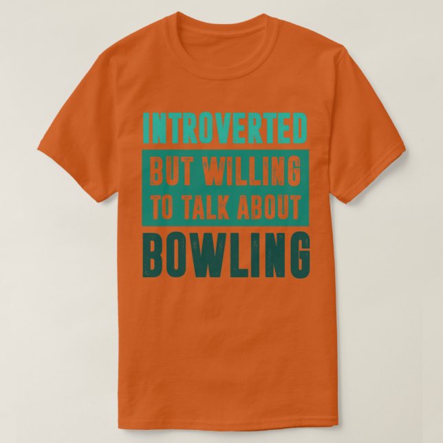 Vorgestellt, aber bereit, über Bowling T zu sprech T-Shirt (Design vorne)