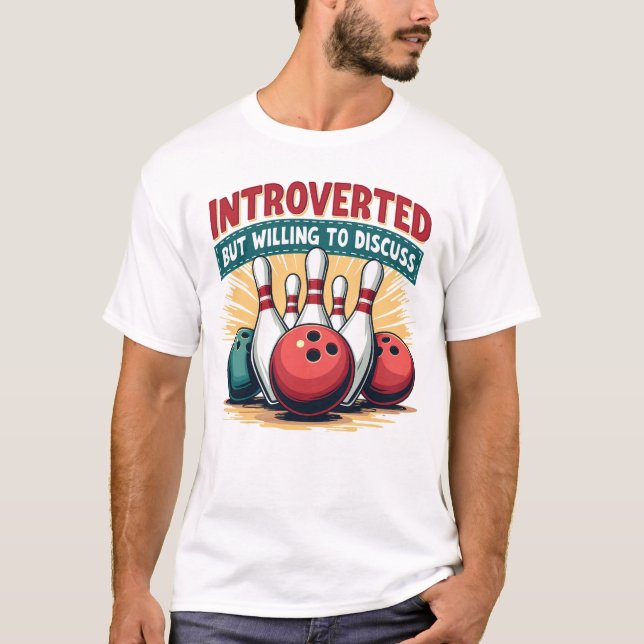 Vorgestellt, aber bereit, über Bowling zu diskutie T-Shirt (Vorderseite)