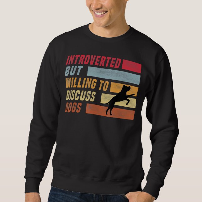 Vorgestellt, aber bereit, über Hunde zu diskutiere Sweatshirt (Vorderseite)