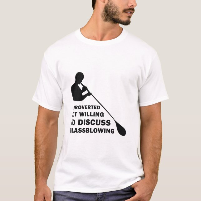 Vorgestellt, aber bereit zu diskutieren Glassblown T-Shirt (Vorderseite)