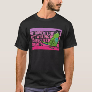 Vorgestellt, aber Papageien Nanday Conure 1 T-Shirt