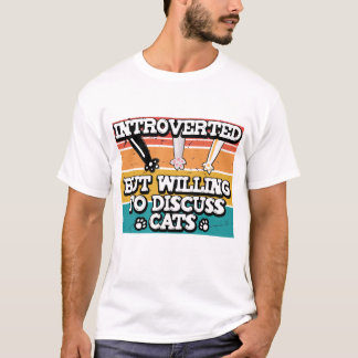 Vorgestellt, aber Wille zu diskutieren Katzen, Nie T-Shirt