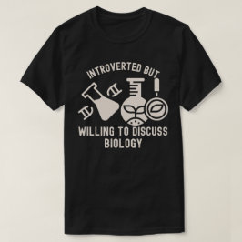 Vorgestellt, aber willens, Biologie zu diskutieren T-Shirt