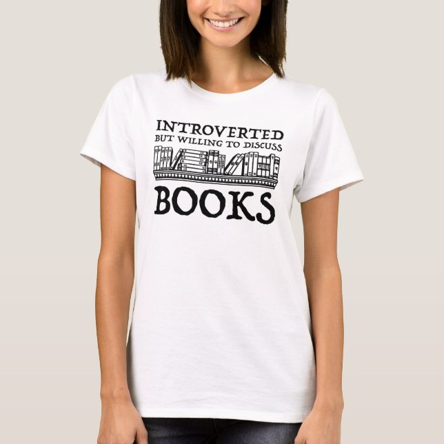 Vorgestellt, aber willens, Bücher zu diskutieren T-Shirt (Vorderseite)
