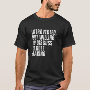 Vorgestellt, aber willens, Candle Making I zu disk T-Shirt
