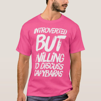 Vorgestellt, aber willens, Capybaras zu diskutiere T-Shirt
