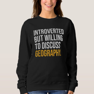 Vorgestellt, aber willens, Geografie zu diskutiere Sweatshirt