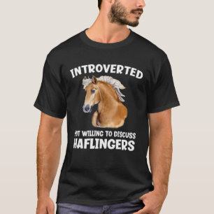 Vorgestellt, aber willens, Haflingers zu diskutier T-Shirt