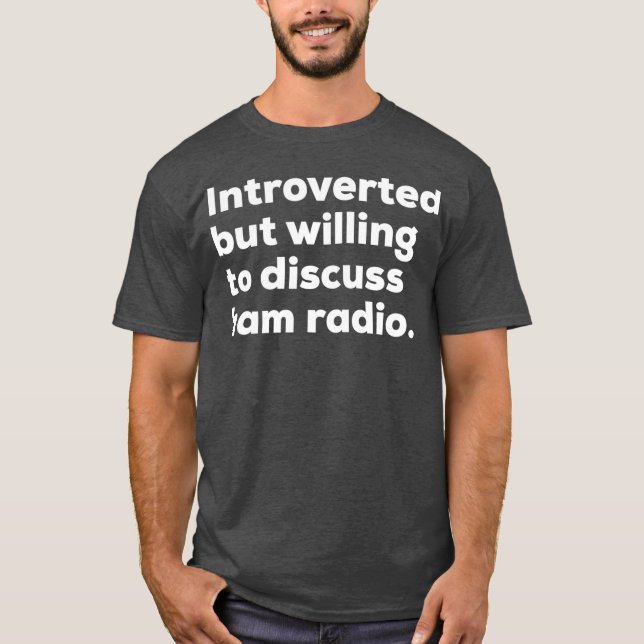 Vorgestellt, aber willens, Ham Radio zu diskutiere T-Shirt (Vorderseite)