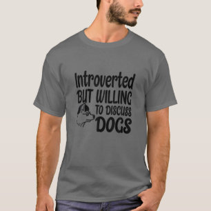 Vorgestellt, aber willens, Hunde zu diskutieren Fu T-Shirt