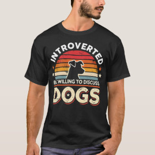 Vorgestellt, aber willens, Hunde zu diskutieren - T-Shirt