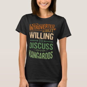 Vorgestellt, aber willens, Kangaroo 1 zu diskutier T-Shirt