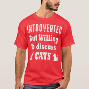 Vorgestellt, aber willens, Katzen lustigen Intr zu T-Shirt