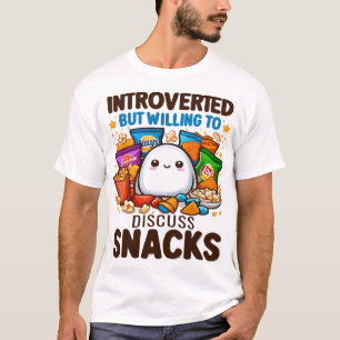 Vorgestellt, aber willens, Snacks zu diskutieren T-Shirt