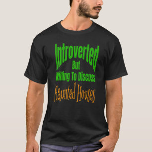 Vorgestellt, aber willens, Spuk Häuser zu diskutie T-Shirt