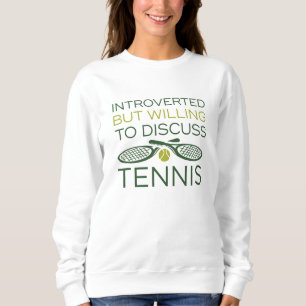 Vorgestellt, aber willens, Tennis zu diskutieren Sweatshirt