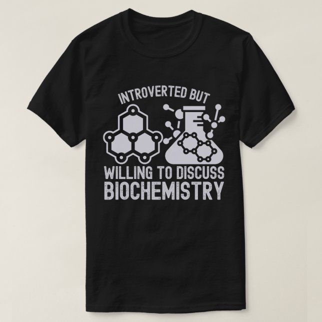 Vorgestellt, aber willens, über Biochemie zu disku T-Shirt (Design vorne)