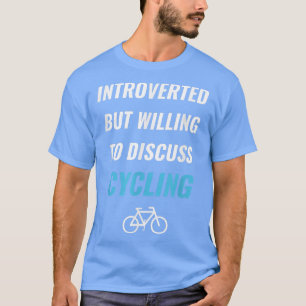 Vorgestellt, aber willens, über Cycling zu diskuti T-Shirt