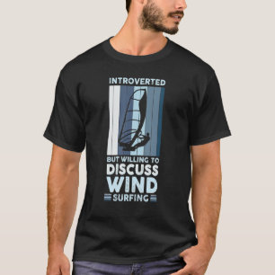 Vorgestellt, aber willens, über das Windsurfen zu T-Shirt
