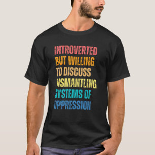 Vorgestellt, aber willens, über den Abbau zu disku T-Shirt
