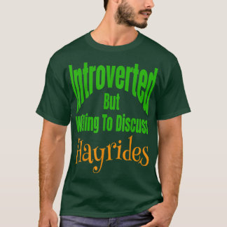Vorgestellt, aber willens, über Hayrides zu diskut T-Shirt