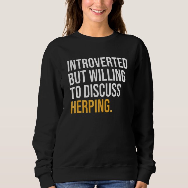Vorgestellt, aber willens, über Herping zu diskuti Sweatshirt (Vorderseite)