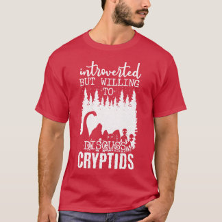 Vorgestellt, aber willens, über Kryptiden zu disku T-Shirt