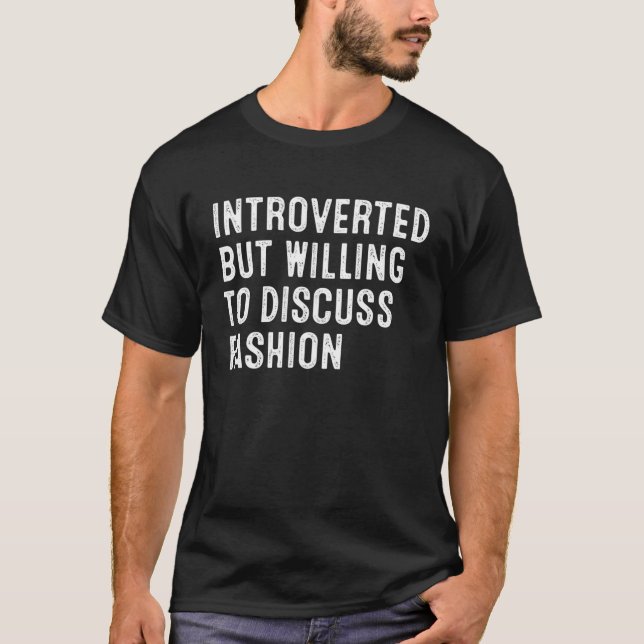 Vorgestellt, aber willens, über Mode zu diskutiere T-Shirt (Vorderseite)