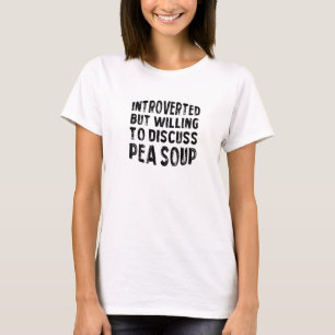Vorgestellt, aber willens, über Pea Soup Antiso zu T-Shirt