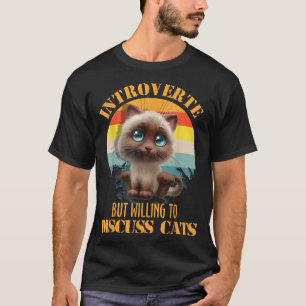 Vorgestellt, aber willens zu diskutieren Katzen Kä T-Shirt