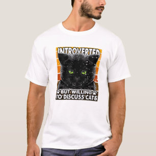 Vorgestellt, aber willens zu diskutieren Katzen Kä T-Shirt