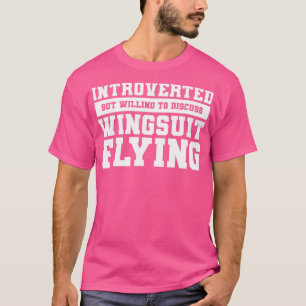 Vorgestellt, aber willens zu diskutieren Wingsuit T-Shirt