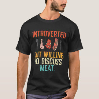 Vorgestellt, aber willentlich diskutieren Fleisch  T-Shirt