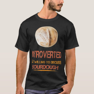 Vorgestelltes Sourdough Broad Funny Spaß Sprichwor T-Shirt