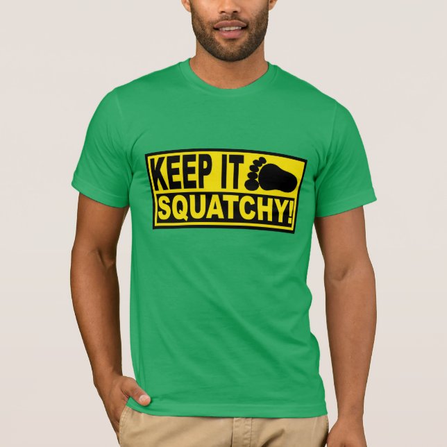 Vorlage u. Gut-Selling Bobo BEHALTEN ES SQUATCHY! T-Shirt (Vorderseite)