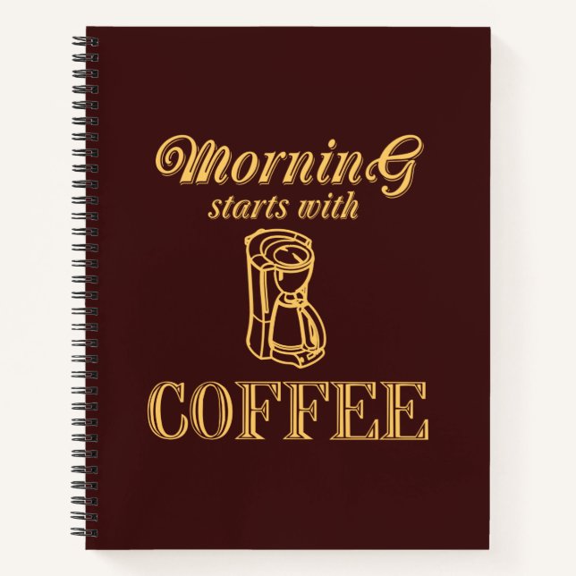 Vormittag beginnt mit Kaffee Notizbuch (Vorderseite)