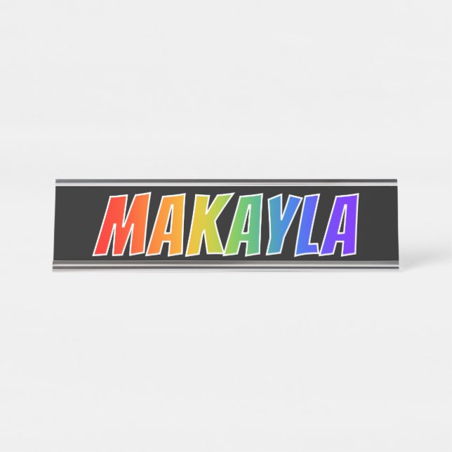 Vorname "MAKAYLA": Fun Rainbow Coloring Schreibtischnamensplakette (Vorderseite )