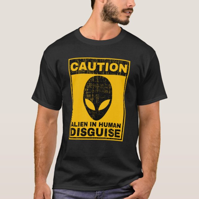 Vorsicht Alien in der menschlichen Verkleidung War T-Shirt (Vorderseite)