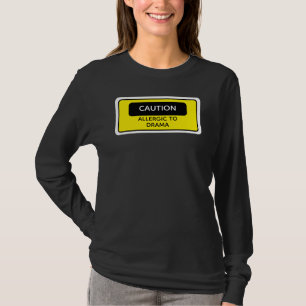 Vorsicht Allergie gegen Drama T-Shirt