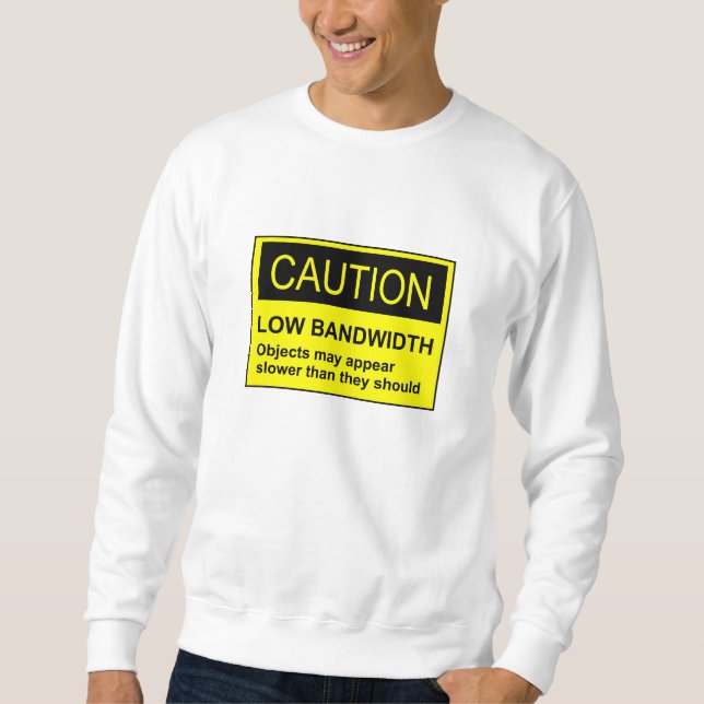 Vorsicht bei geringer Bandbreite Sweatshirt (Vorderseite)