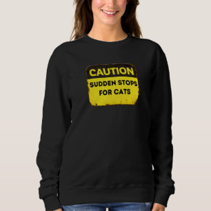 Vorsicht bei Katzen Sweatshirt