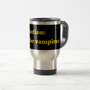 Vorsicht bei Vampire Reisebecher