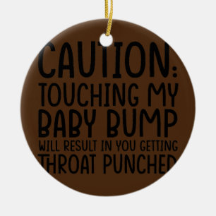 Vorsicht beim Berühren meines Baby-Bump führt bei  Keramik Ornament